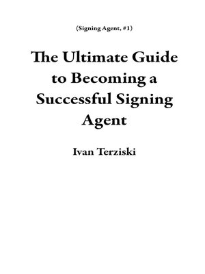 cover image of The Ultimate Guide   to Becoming a Successful Signing Agent